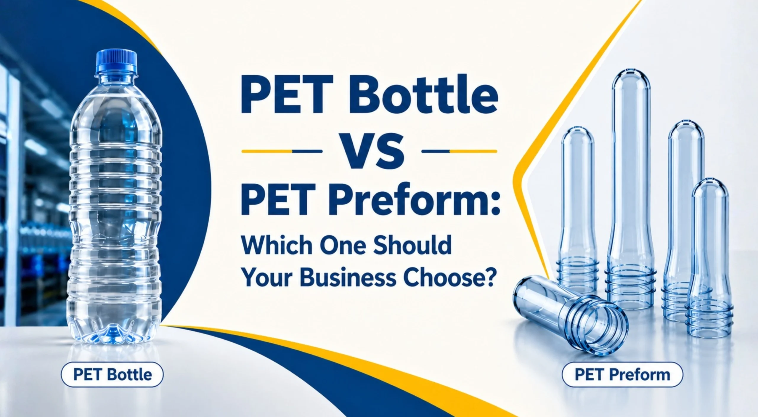 PET Bottle vs PET Preform: Which Is Better for Your Business?