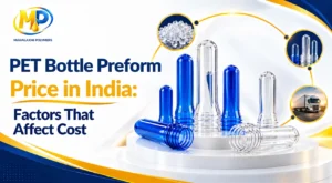 PET Bottle Preform Price in India: Factors That Affect Cost